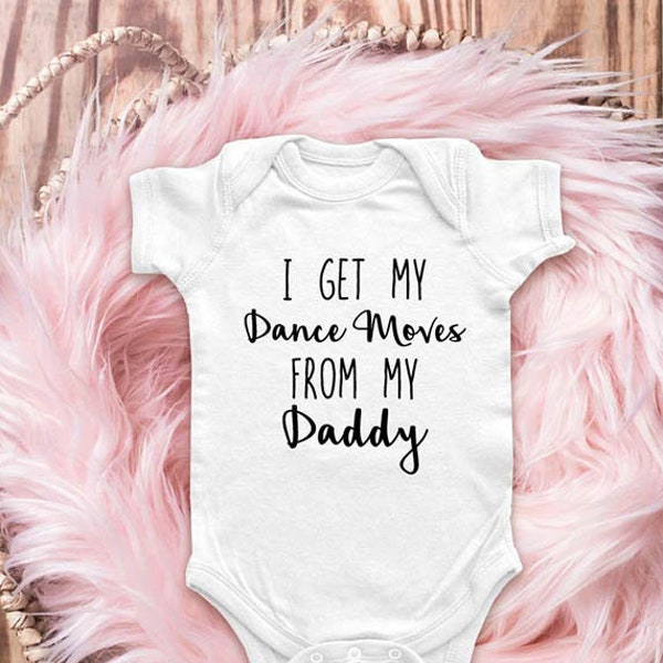 I get my dance moves from my Daddy - Uncle Grandpa Mommy Aunt Infant Bodysuit Baby shower gift surprise pregnancy Toddler Youth Shirts