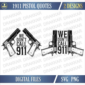 We Don't Call 911 SVG PNG | 1911 Dual Pistols Clipart