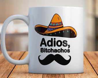 Adios Bitchachos Funny Mug, Ceramic Tea Cup, Funny Retirement Coffee Mug, Funny Retirement party gift, Office Humour Gift for Boss Coworker