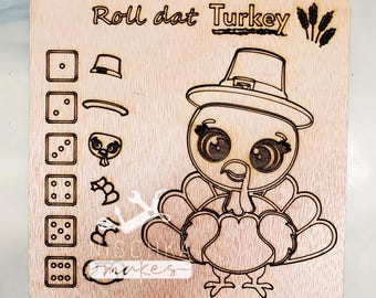 May include: Wooden game board with a turkey wearing a pilgrim hat. The board has dice and different turkey parts to match. The text on the board says "Roll dat Turkey".