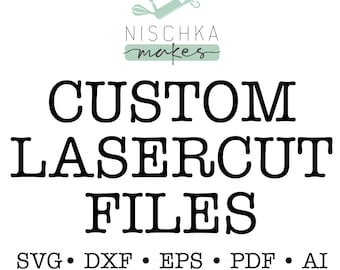 Custom Lasercut Files - Made to Order - Glowforge Laser Engraving Photo Services