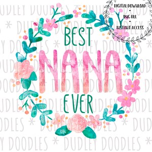 Best NANA Ever Watercolor Mother&#39;s Day Grandma Grandmother Instant Digital Download PNG Sublimation Design File ClipArt Printable Graphic