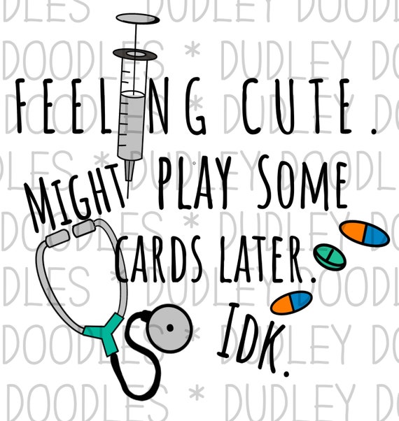 Feeling Cute Might Play Cards Later Idk-Nurse Gift Shirt Feeling Cute Might Play Cards Later Idk-Nurse Gift Shirt