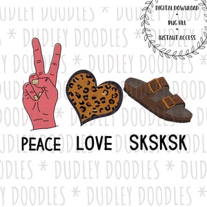 May include: Peace, love, and sandals graphic design featuring a peace sign, a heart with a leopard print, and a brown sandal. The text "Peace Love SKSKSK" is below the design.