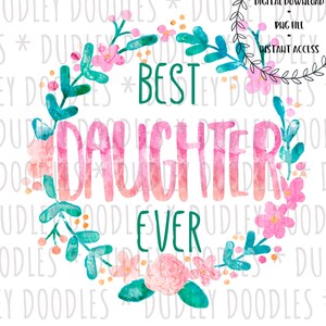 Best DAUGHTER Ever Watercolor Mother&#39;s Day Mommy and Me Instant Digital Download PNG Sublimation Design File ClipArt Printable Graphic