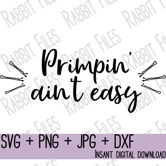 Download Primpin Ain T Easy Makeup Svg Cut File Funny Makeup Etsy