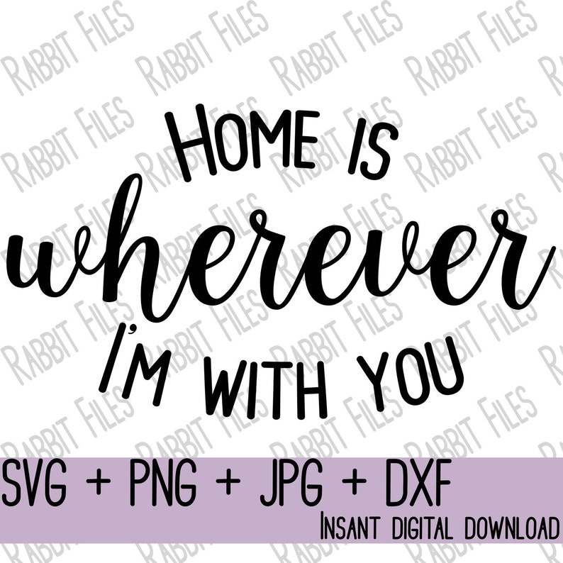Home is Wherever I'm With You SVG Cut File Graphic Quote Etsy