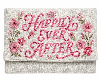 May include: A white beaded clutch with the words "Happily Ever After" in pink script. Pink flowers and green leaves are arranged around the text. A small, sparkly embellishment is above the word "Happily".
