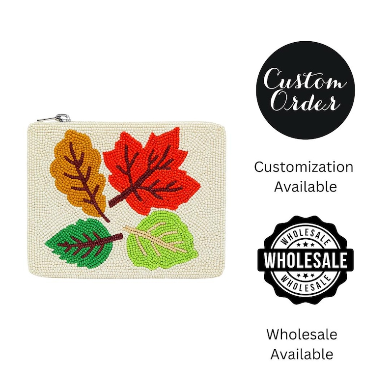 May include: A beaded, off-white clutch featuring colorful leaf designs in shades of orange, red, green, and yellow. The clutch has a silver zipper closure. The image also includes text that says "Custom Order" and "Wholesale Available."