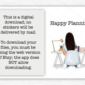 May include: A digital graphic featuring the text: This is a digital download; no stickers will be delivered by mail. To download your files, you must be using the web version of Etsy; the app does NOT allow downloading. Happy Planning! An illustration shows a person with long dark hair sitting at a desk with a lamp, books, and supplies.