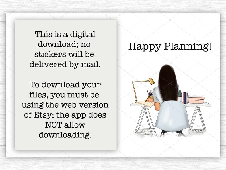 May include: Digital download image with the text "This is a digital download; no stickers will be delivered by mail." and "To download your files, you must be using the web version of Etsy; the app does NOT allow downloading." The image also says "Happy Planning!" and shows a person at a desk.