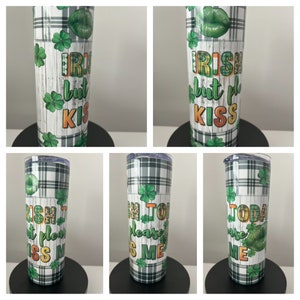 Skinny 20oz Funny St. Patrick’s Day Tumbler w/Lid and Straw, St. Patrick’s Day Themed Tumbler, “Irish Today But Please Kiss Me”, Party Favor