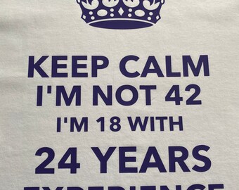 Funny Saying T-Shirt, Custom Printed Shirts, Birthday T-Shirt, Birthday Present