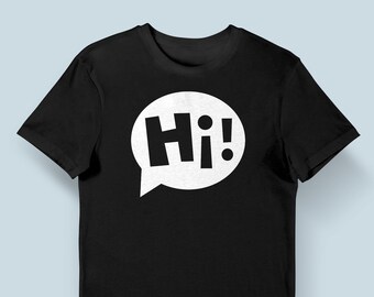 Unique Hi! Speech Bubble T-shirt - Be Bold and Spread Positivity