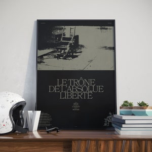 Peut inclure: Affiche noir et blanc avec le texte "LE TRÔNE DE L'ABSOLUE LIBERTE" et les mots "SIEGE", "S'ASSOIR", "MOURIR" en dessous. L'affiche présente une image en noir et blanc d'une chaise au centre d'une pièce.
