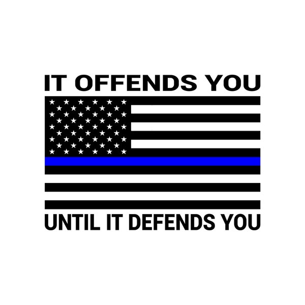 It Offends You Until It Defends You Decal,Thin Blue Line Vinyl Decal Flag,Blue Line Flag Decal,Support Police Decal,Blue Line Auto Decal