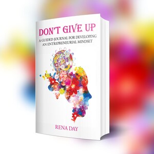 Don’t Give Up! A Guided Journal for Developing an Entrepreneur Mindset/ Digital Book with 2022 Journal