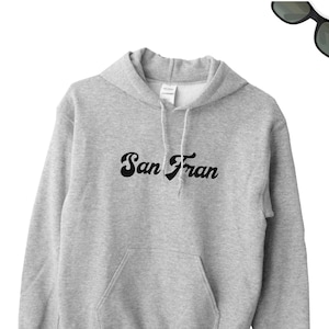 San Fran Hoodie, San Francisco Jumper, Gift for San Francisco Lover, Bay Area Sweater, Gift for San Fran Lover Friend, Cali Unisex Sweater