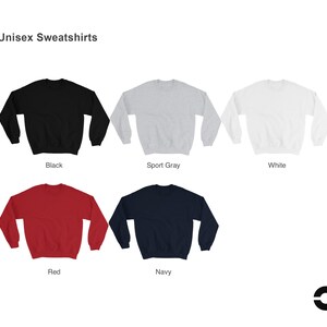May include: Unisex sweatshirts in six colors: black, sport gray, white, red, navy, and heather gray. The sweatshirts are all crew neck and have long sleeves.