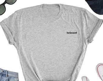 Awkward Cute Shirt, Awkward Fun Tee, Awkward T-shirt, Awkward Shirt, Funny Awkward Shirt, Gift for Awkward, Awkward Unisex T-shirt