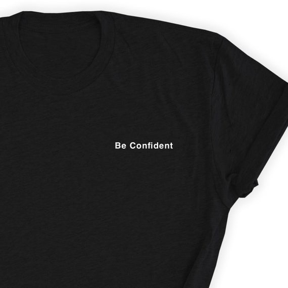 Be Confident Shirt Be Confident T-shirt Simple Be Confident - Etsy