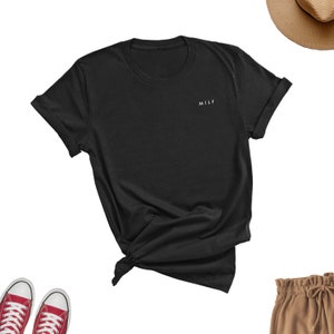 MILF Shirt, Mothers day gift T-Shirt, Milf Tee, Mothers day Gift, Simple Milf mother Gift, Mom gift Shirt, Milf Shirt Unisex