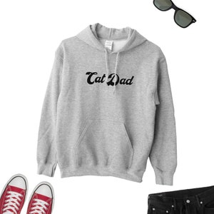 Cat Dad Hoodie, Cat Dad Sweater, Cat Lover Sweatshirt, Cat Lover Gift, Cat Father Hoodie, Gift for Cat Lover Friend, Cat Dad UNISEX Hoodie