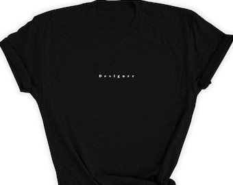 Designer Shirt, Simple Designer T-Shirt, Designer Tee, Designer Top, Designer Gift, Gift for Designers Unisex Shirt, Designer UNISEX Shirt