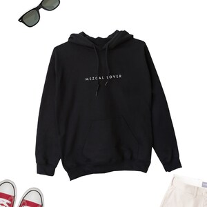 Mezcal Lover Hoodie, Mezcal Lover Jumper, Gift for Mezcal Lover Friend, Gift for Mezcal Lover Friend, Mezcal Lover Unisex Sweater Hoodie