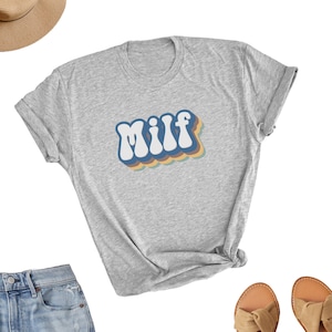 Milf Shirt, Cute Milf Tee Shirt, Mom Tee Top, Cute Mother Mom T-Shirt, Mom Gift Shirt, Cute Mother Gift UNISEX Shirt