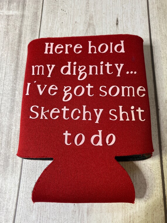 Download Here hold my dignity I've got some sketchy shit to do | Etsy