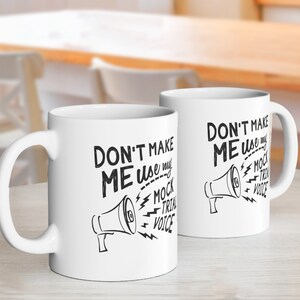 Don&#39;t Make Me Use My Mock Trial Voice - Lawyer Humor Definition Family Friends Ceramic Coffee Cups Mug 11oz
