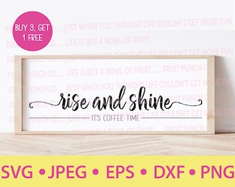 Rise and Shine SVG, Coffee Time SVG, coffee sign, kitchen sign - Digital File Bundle (svg, dxf, eps, jpg, png)