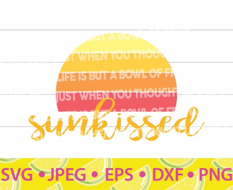 May include: A digital design featuring a sunset with a retro colour scheme and the word "sunkissed" in a handwritten font. The design is on a white woodgrain background. The design is available in SVG, JPEG, EPS, DXF, and PNG formats.