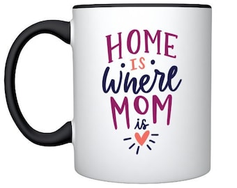 Home is Where Mom is - Printed on Both Sides - Ceramic Mug - Colour/Size Options