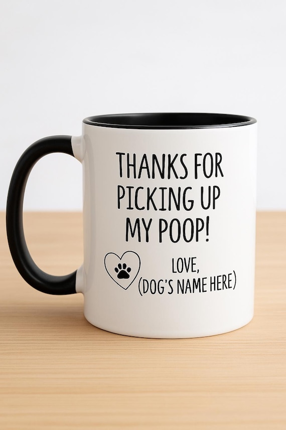 Funny Dog Mug – “Thanks for Picking Up My Poop” – Personalized Pet Gift – Dog Owner Appreciation – Custom Name Mug