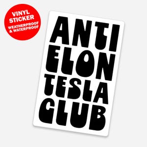Puede incluir: Pegatina de vinilo en blanco y negro con el texto "ANTI ELON TESLA CLUB".