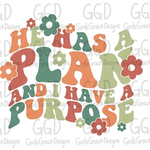 He Has A Plan And I Have A Purpose Sublimation Download - PNG - Digital Art - Groovy - Colorful - Christian
