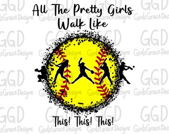 All The Pretty Girls Walk Like This This This Sublimation Download - PNG - Digital Art - Hand Drawn Art - Softball - Sports