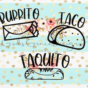 May include: Black and white graphic design featuring a burrito, taco, and taquito with the text "Burrito Taco Taquito".