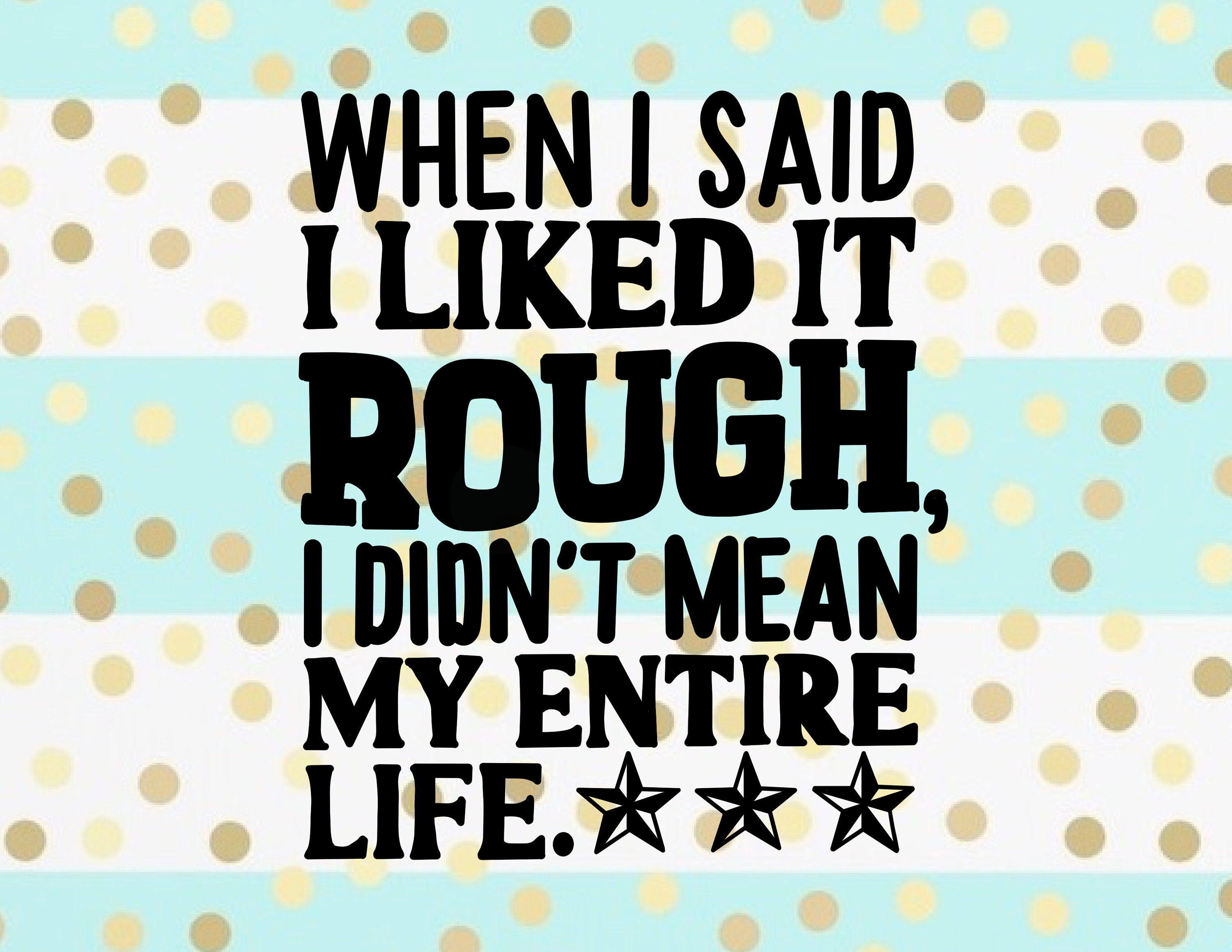 When I Said I Liked It Rough Download - PNG - SVG - Digital Art - Hand ...