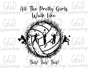 All The Pretty Girls Walk Like This This This Sublimation Download - PNG - Digital Art - Hand Drawn Art - Volleyball - Sports