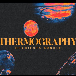 May include: A digital illustration of a dark background with colorful planets and the text "THERMOGRAPHY GRADIENTS BUNDLE".
