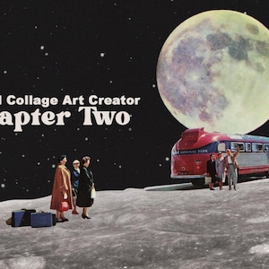 May include: A red and silver bus with the words "National Park" on the side is parked on a moon-like surface. Three people stand in front of the bus, and a large, full moon hangs in the sky above. The text "Surreal Collage Art Creator Chapter Two" is written in bold, white letters across the top of the image.