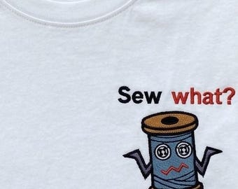 Sew What Funny Sewing Pun Embroidery Design Sarcastic Machine Embroidery Pattern PES DST Hoodie Gift Instant Download