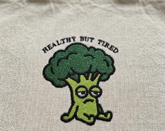 Healthy But Tired Funny Broccoli Sarcastic Embroidery Design Machine Embroidery Pattern PES DST Hoodie Gift Instant Download