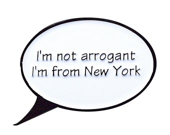 Arrogant New York Enamel Pin