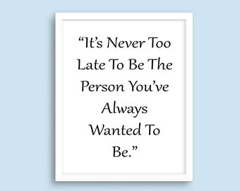 Inspirational Wall Art Printable, It's Never Too Late Quote for Living Room, Family Room, Bedroom or Office Wall Décor Digital Download
