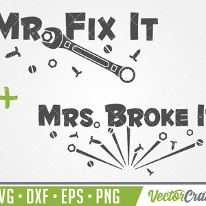 Mr Fix It SVG - Mrs Broke It SVG - Mr and Mrs svg wedding svg marriage svg tool dxf eps png cricut cutter silhouette cameo t-shirt design