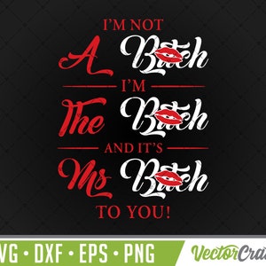 I&#39;m Not A Bitch SVG - I&#39;m The Bitch SVG - Ms Bitch svg joke svg humor svg dxf eps png cricut cutter silhouette cameo diseño de camiseta